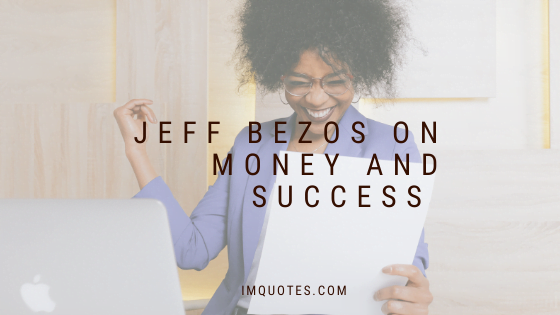 Jeff Bezos On Money And Success