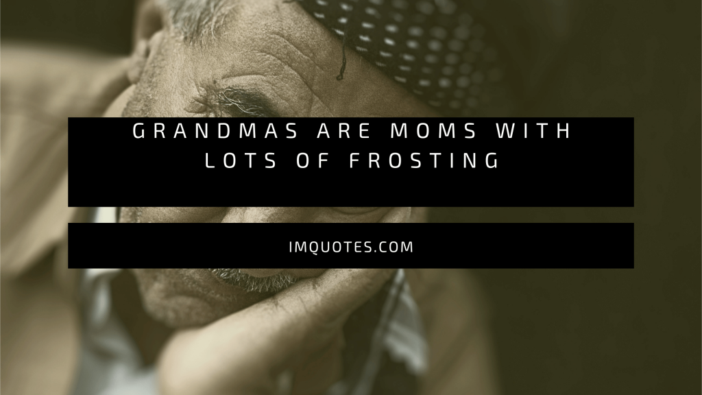 Quotes To Crackle Your Granparents