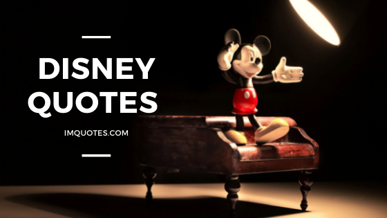 Some Quotes From The Whimsical Mind Of Walt Disney