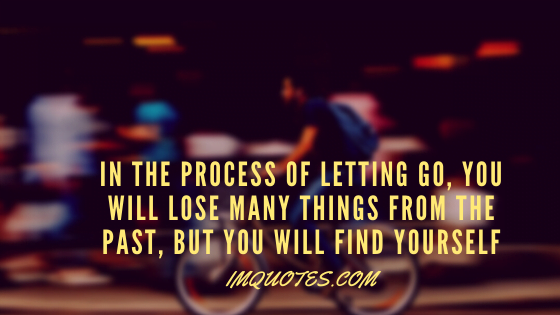 Moving Forward Quotes To Let Go Of The Past