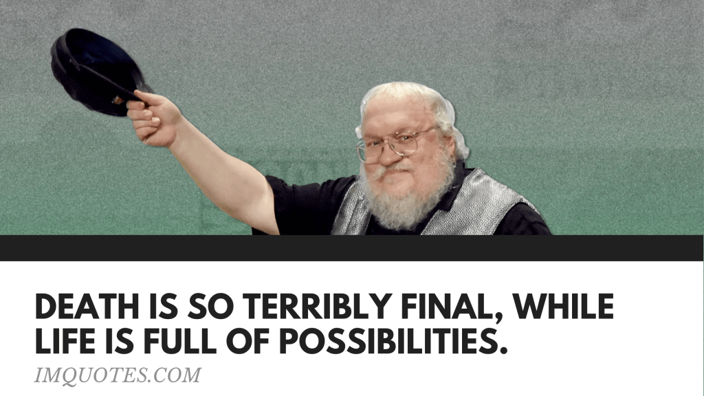 Quotes on Life By George R.R. Martin