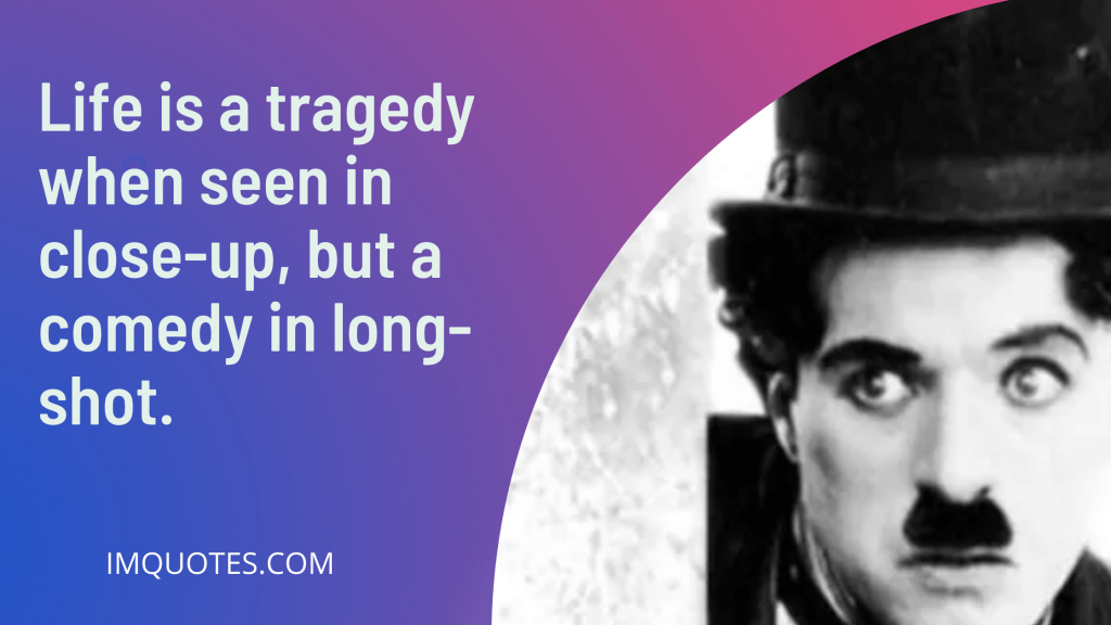Charlie Chaplin Quotes About Life
