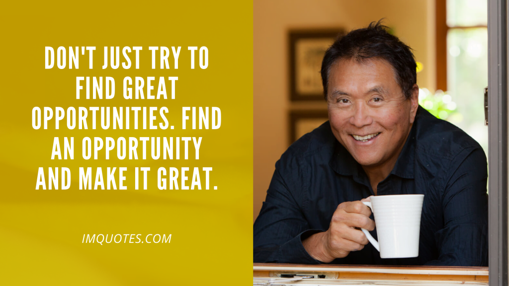 Robert Kiyosaki Quotes On Opportunity